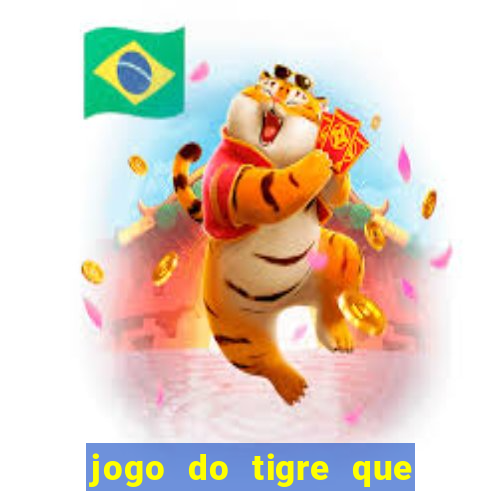 jogo do tigre que paga dinheiro de verdade